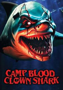 Camp Blood: Clown Shark (Фильм 2024)